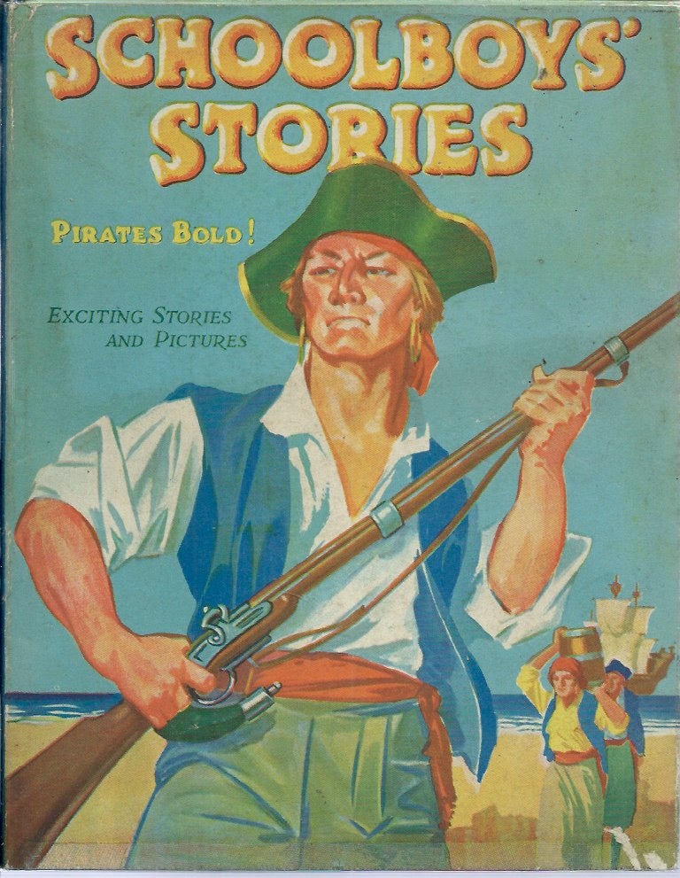 Item #52532 Schoolboy's Stories__Pirates Bold! George E. Hopcroft, Robert Moss, S. C. George, Wallace E. Arter.