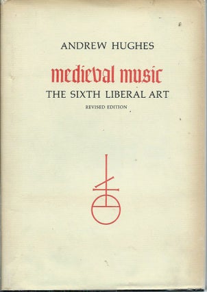 Item #52674 Medieval Music__The Sixth Liberal Art, Revised Edition. Andrew Hughes