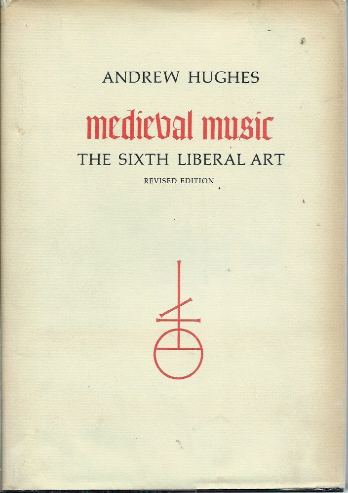 Item #52674 Medieval Music__The Sixth Liberal Art, Revised Edition. Andrew Hughes.