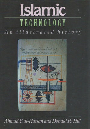 Item #52780 Islamic Technology__An Illustrated History. Ahmad Y. al-Hassan, Donald R. Hill