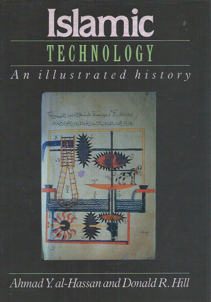 Item #52780 Islamic Technology__An Illustrated History. Ahmad Y. al-Hassan, Donald R. Hill.