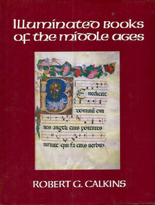 Item #52783 Illuminated Books of the Middle Ages. Robert G. Calkins