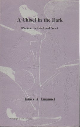 Item #52807 A Chisel in the Dark (Poems: Selected and New). James A. Emanuel
