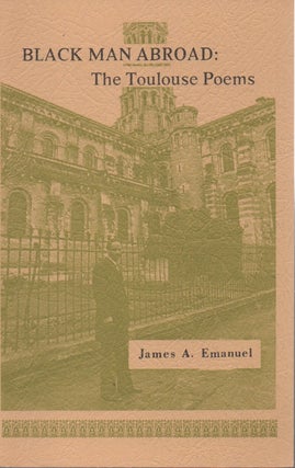 Item #52808 Black Man Abroad: The Toulouse Poems. James A. Emanuel