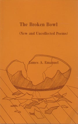 Item #52809 The Broken Bowl (New and Uncollected Poems). James A. Emanuel