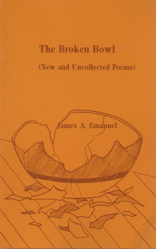 Item #52809 The Broken Bowl (New and Uncollected Poems). James A. Emanuel.
