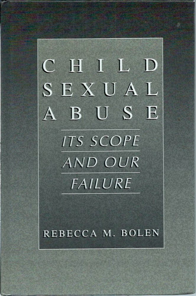 Item #52847 Child Sexual Abuse__Its Scope and Our Failure. Rebecca M. Bolen.