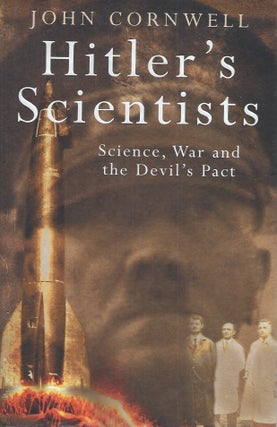 Item #52916 Hitler's Scientists__Science, War and the Devil's Pact. John Cornwell
