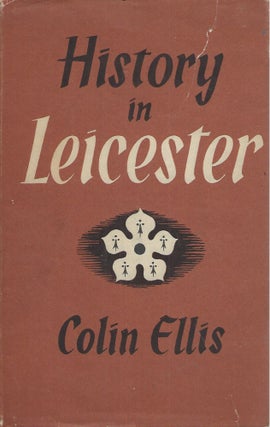 Item #52919 History in Leicester, 55 B.C. - A.D. 1900. Colin Ellis
