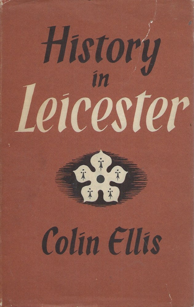 Item #52919 History in Leicester, 55 B.C. - A.D. 1900. Colin Ellis.