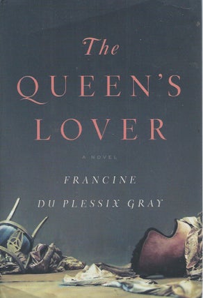 Item #52977 The Queen's Lover. Francine Du Plessix Gray