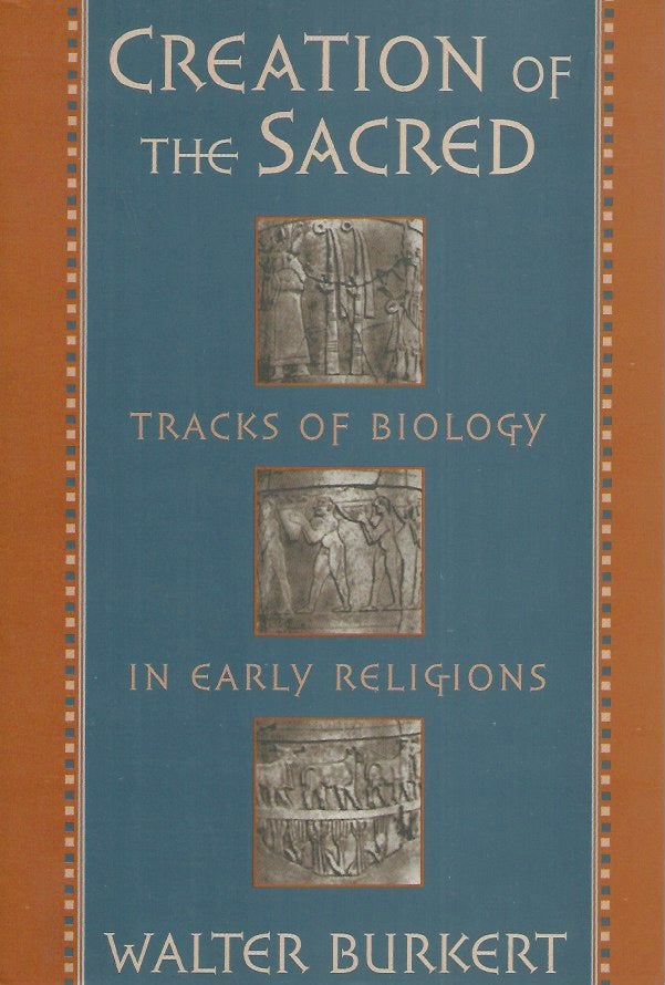 Item #53413 Creation of the Sacred__Tracks of Biology in Early Religions. Walter Burkert.