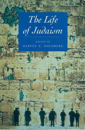 Item #53497 The Life of Judaism. Harvey E. Goldberg