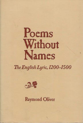 Item #53552 Poems Without Names__The English Lyric, 1200-1500. Raymond Oliver
