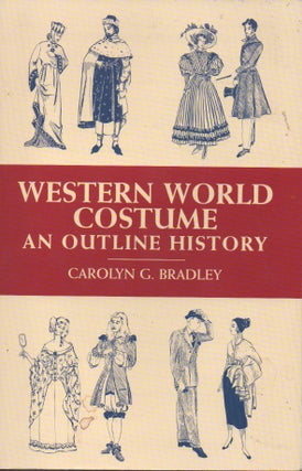 Item #53599 Western World Costume__An Outline History. Carolyn G. Bradley