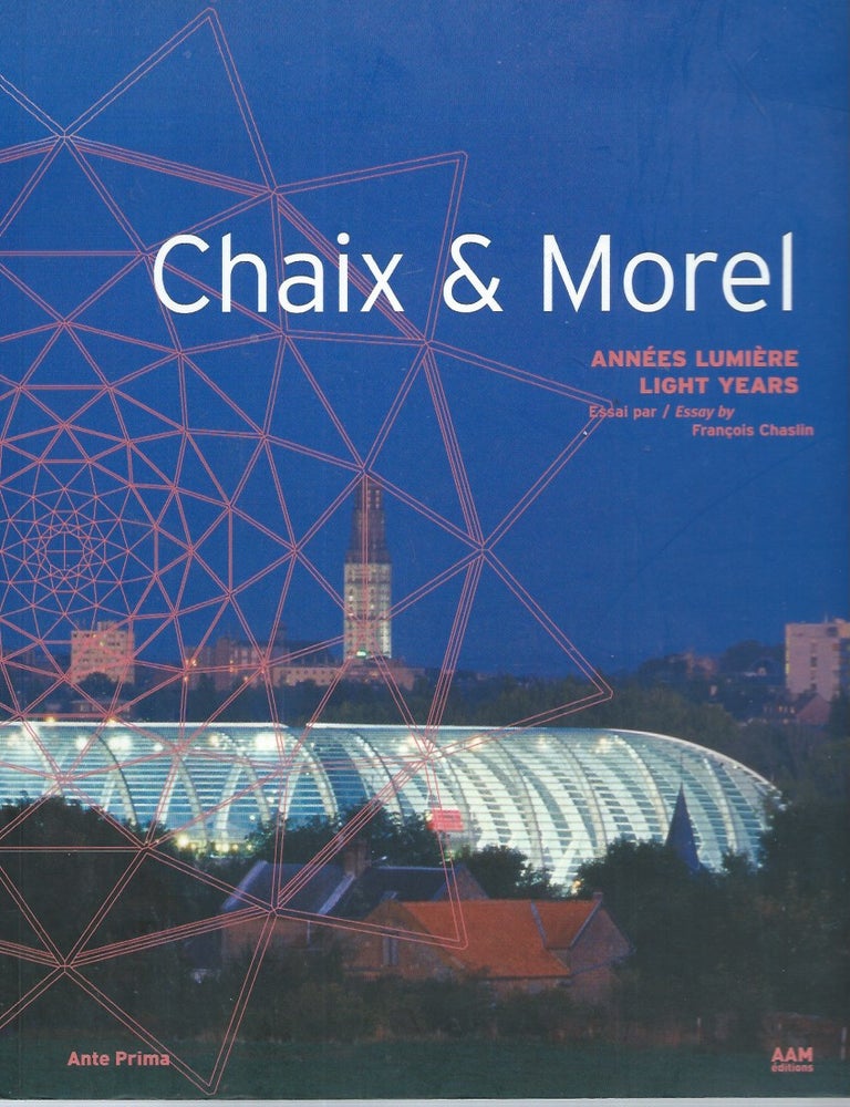 Item #53717 Chaix & Morel__Annes Lumiere / Light Years. Chaix, Morel, Francois Chaslin.
