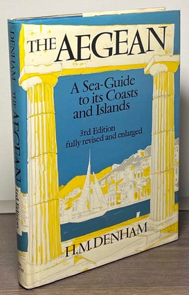 Item #53874 The Aegean__A Sea-Guide to its Coasts and Islands, 3rd ed. H. M. Denham