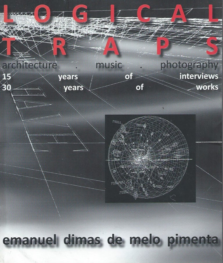 Item #54005 Logical Traps__30 Years of Works, 15 Years of Interviews. Emanuel Dimas de Melo Pimenta.