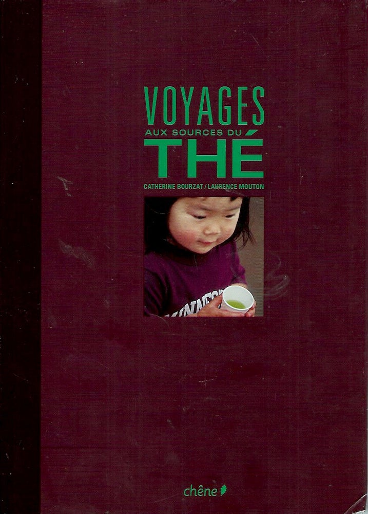 Item #54467 Voyages aux sources du th´E. Catherine Bourzat, Laurence Mouton.
