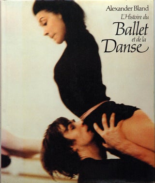 Item #54479 L'Histoire du Ballet et de la Danse en Occident. Alexander Bland