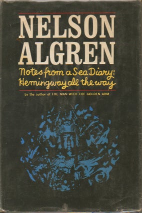 Item #54720 Notes from a Sea Diary: Hemingway all the way. Nelson Algren