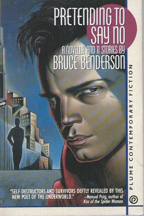 Item #54865 Pretending to Say No__A Novella and 11 Stories. Bruce Benderson