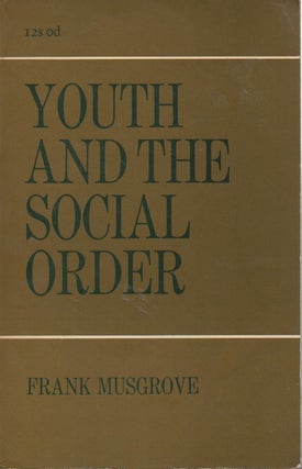 Item #54952 Youth and the Social Order. Frank Musgrove