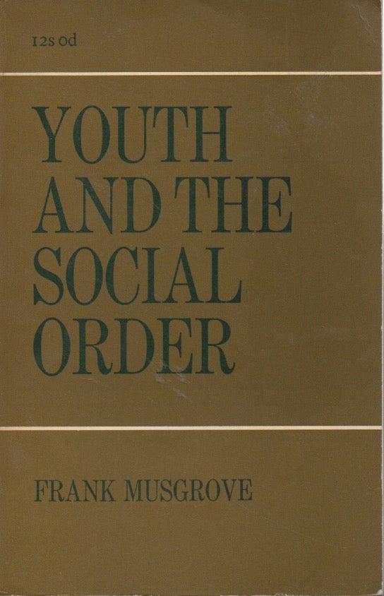 Item #54952 Youth and the Social Order. Frank Musgrove.