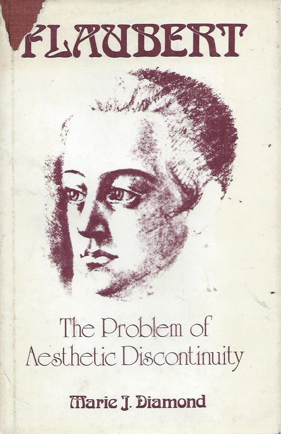 Item #54977 Flaubert__The Problem of Aesthetic Discontinuity. Marie J. Diamond.