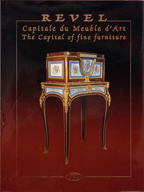Item #55002 Revel__Capitale du meuble d'art | The Capital of fine furniture. Olivier Miquel.