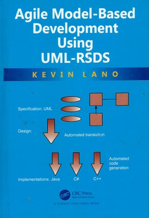 Item #55121 Agile Model-Based Development Using UML-RSDS. Kevin Lano