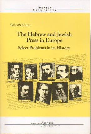 Item #55171 The Hebrew and Jewish Press in Europe__Select Problems in Its History. Gideon Kouts