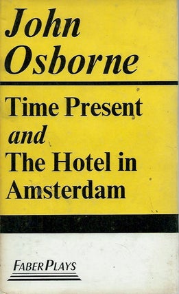 Item #55350 Time Present and The Hotel in Amsterdam. John Osborne