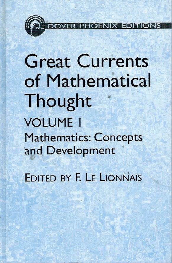 Item #55389 Great Currents of Mathematical Thought Vol. 1__Mathematics: Concepts and Development. F. Le Lionnais, R. A. Hall, Howard G. Bergmann, trans.