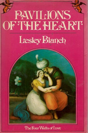 Item #55395 Pavilions of the Heart__The Four Walls of Love. Lesley Blanch