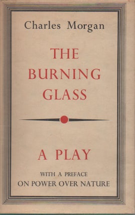 Item #55476 The Burning Glass. Charles Morgan