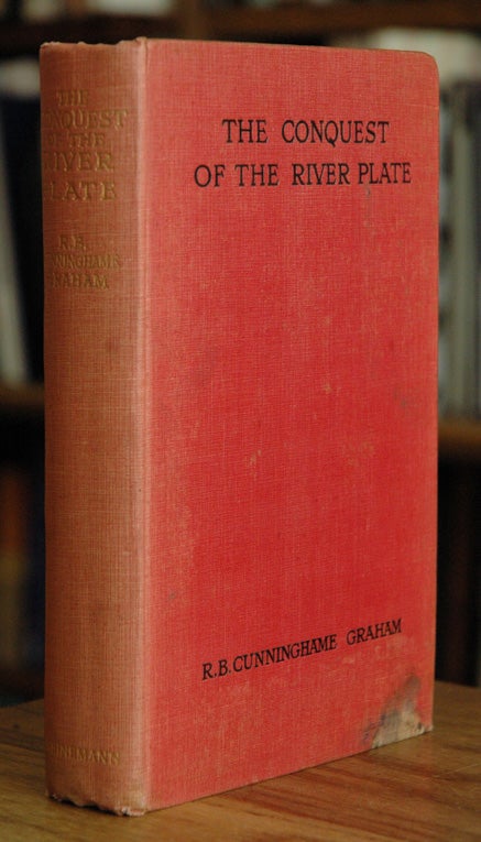 Item #55576 The Conquest of the River Plate. R. B. Cunninghame Graham.