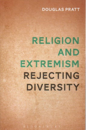 Item #55592 Religion and Extremism__Rejecting Diversity. Douglas Pratt