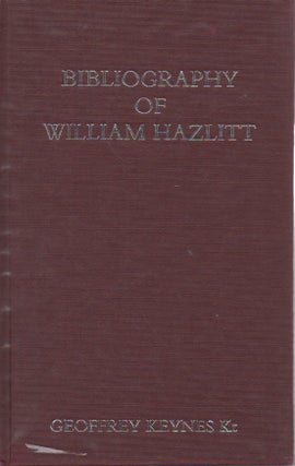 Item #55606 Bibliography of William Hazlitt. Geoffrey Keynes