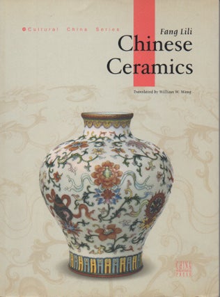Item #55679 Chinese Ceramics. Fang Lili, William W. Wang, trans