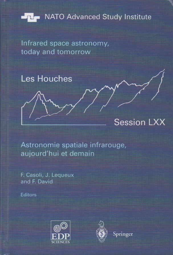 Item #55714 Infrared space astronomy, today and tomorrow / Astronomie spatiale infrarouge, aujourd'hui et demain. F. Casoli, J. Lequeux, F. David.