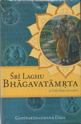 Item #55753 Sri-Laghu-bhagavatamrta of Srila Rupa Gosvami. Srila Rupa Gosvami, Gopiparanadhana Dasa