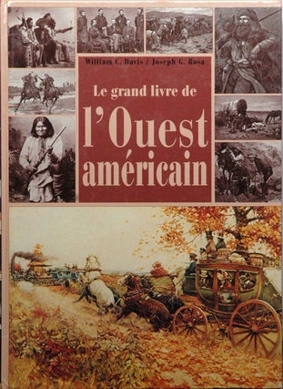 Item #55867 Le grand livre de l'Ouest americain. William C. Davis, Joseph G. Rosa