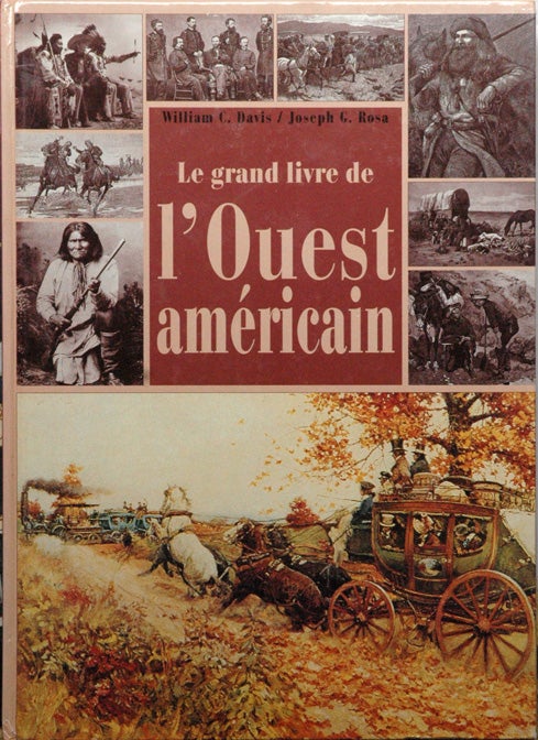 Item #55867 Le grand livre de l'Ouest americain. William C. Davis, Joseph G. Rosa.