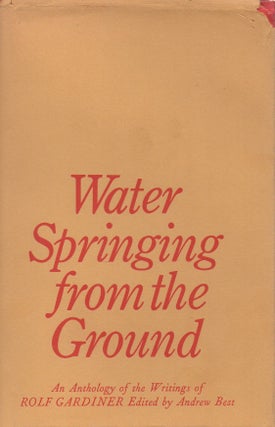 Item #56031 Water Springing from the Ground. Rolf Gardiner, Andrew Best