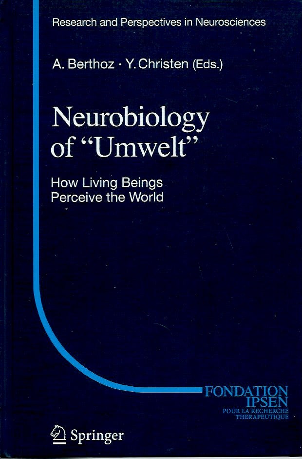 Item #56119 Neurobiology of "Umwelt"__How Living Beings Perceive the World. Yves Christen, Alain Berthoz.