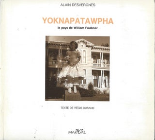 Item #56145 Yoknapatawpha__le pays de William Faulkner. Alain Desvergnes, Regis Durand, photographer
