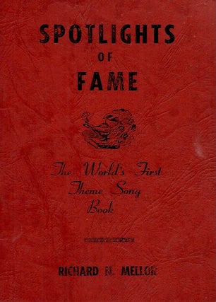 Item #56433 Spotlights of Fame_The World's First Theme Song Book. Richard N. Mellon