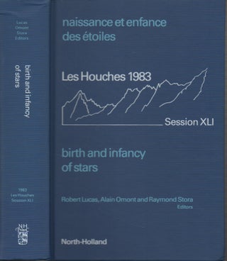 Item #56622 Birth and Infancy of Stars / Naissance et enfance des étoiles__Les Houches 1983,...