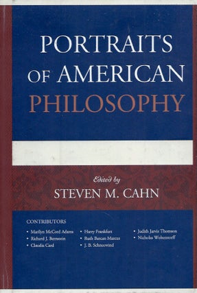Item #56740 Portraits of American Philosophy. Steven M. Cahn